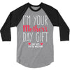 I'm Your Mother's Day Gift Dad Says You're Welcome 3/4 Sleeve Shirt