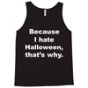 hate halloween Tank Top