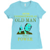 never underestimate an old man with a Ladies Fitted T-Shirt