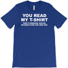 you read my t shirt T-Shirt