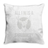 all i ni Throw Pillow