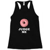 Donut Judge Me Racerback Tank