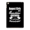 August Girls Are Sunshine Mixed With A Little Hurricane iPad Mini 4