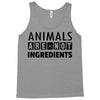 Animals Are Not Ingredients Tank Top