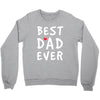 Best Dad Ever Crewneck Sweatshirt
