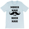 mooch nai toh kuch nai T-Shirt