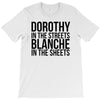 dorothy in the street blanche in the sheets T-Shirt