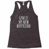 gym is my new boyfriend Racerback Tank