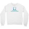 fuck the glass just give me the bottle Crewneck Sweatshirt