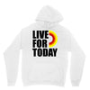 live for today Hoodie