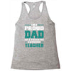 proud dad of a freaking awesome teacher. father's day gift for dad. Racerback Tank
