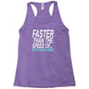 faster than the speed of something slower Racerback Tank
