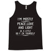 i'm mostly peace, love and light &amp; a little go fuck yourself Tank Top