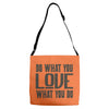 do what you love Adjustable Strap Totes