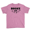 Broke It - Fixed It Youth Tee