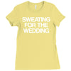 sweating for the wedding Ladies Fitted T-Shirt