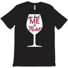 you had me at merlot T-Shirt