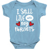I Still Live With My Parents Baby Bodysuit