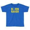 born raver Toddler T-shirt