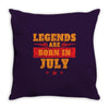 Legends Are Born In July Throw Pillow
