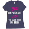 Yes I Am Pregnant No You Can't Touch My Belly Ladies Fitted T-Shirt