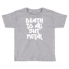 death to all Toddler T-shirt