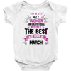 All Women Created Equal But The Best Born In March Baby Onesie