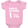 born to go fishing forced to work mens funny Baby Onesie