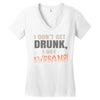 i don't get drunk Women's V-Neck T-Shirt