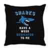 Sharks Have A Week Dedicated To Me Throw Pillow