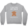 i can't feel my face Crewneck Sweatshirt