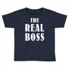 The Boss - The Real Boss Toddler T-shirt