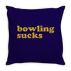 bowling sucks bowl team league club funny geek nerd sport pin tee shir Throw Pillow
