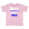 i don't kneel   patriotic stand for the flag, kneel for the dead Toddler T-shirt