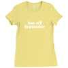 due in september Ladies Fitted T-Shirt