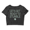 let's get ready to stumble Crop Top