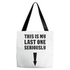 This is My Last One Seriously Tote Bags