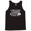 caffeine loading Tank Top