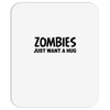 zombies just want a hug Mousepad