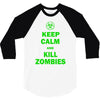 keep calm and kill zombies 3/4 Sleeve Shirt