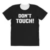 Don't Touch All Over Women's T-shirt