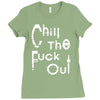 chill the fuck out Ladies Fitted T-Shirt