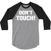 Don't Touch 3/4 Sleeve Shirt