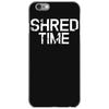 shred time iPhone 6/6s Case