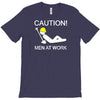 caution men at work T-Shirt