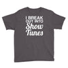 i break out into show tunes Youth Tee