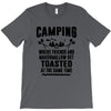 Camping Where Friends And Marshmallow Get Toasted At The Same Time T-Shirt
