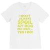 i don't always spoil my dog V-Neck Tee