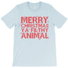 merry christmas ya filthy animal T-Shirt