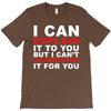 i can explain it to you but i can't understand it for you T-Shirt